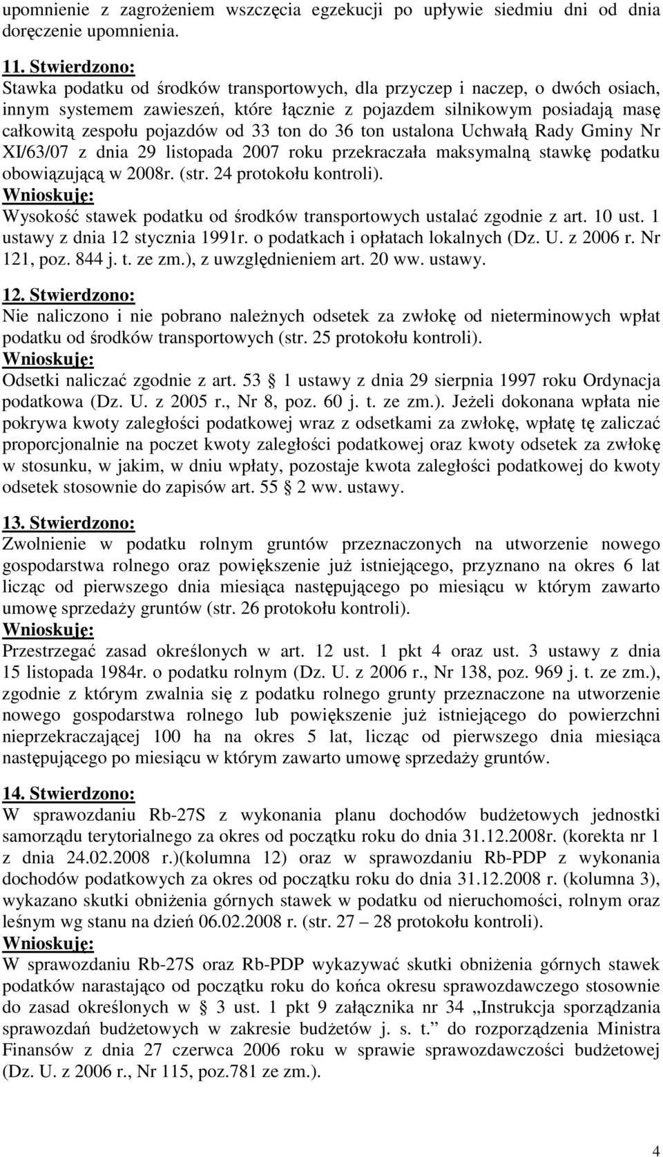 od 33 ton do 36 ton ustalona Uchwałą Rady Gminy Nr XI/63/07 z dnia 29 listopada 2007 roku przekraczała maksymalną stawkę podatku obowiązującą w 2008r. (str.