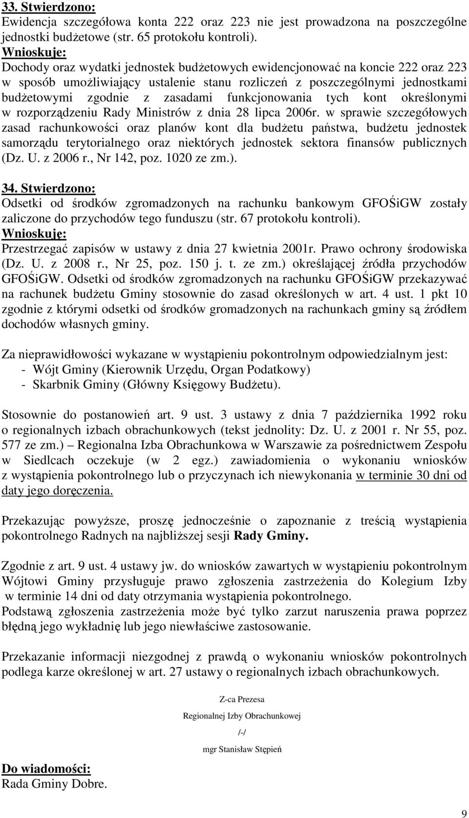 zasadami funkcjonowania tych kont określonymi w rozporządzeniu Rady Ministrów z dnia 28 lipca 2006r.