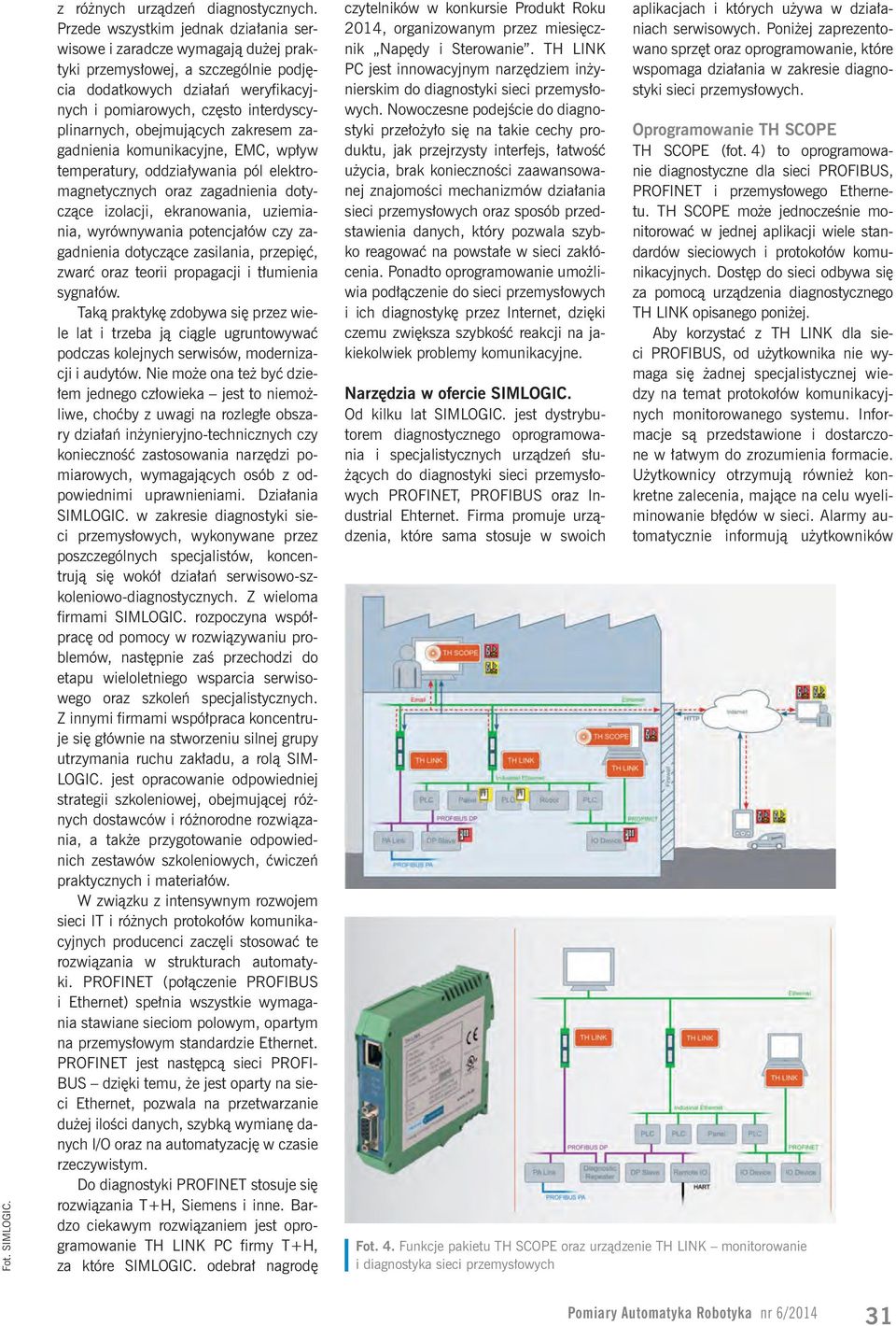 obejmujących zakresem zagadnienia komunikacyjne, EMC, wpływ temperatury, oddziaływania pól elektromagnetycznych oraz zagadnienia dotyczące izolacji, ekranowania, uziemiania, wyrównywania potencjałów
