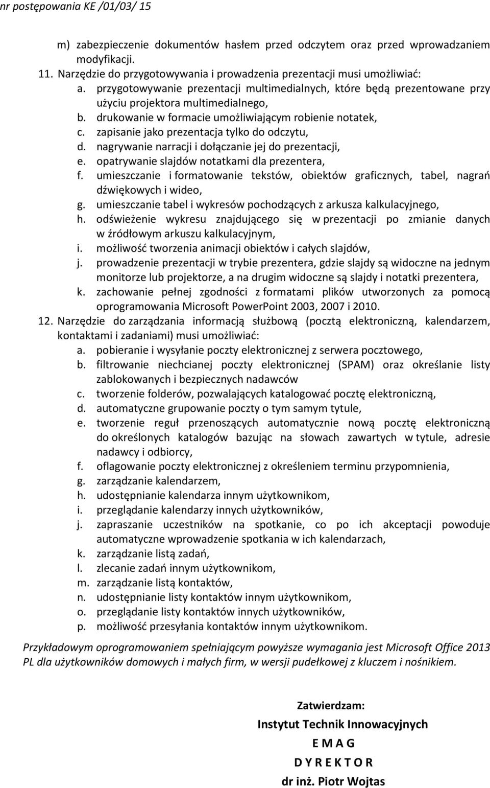 zapisanie jako prezentacja tylko do odczytu, d. nagrywanie narracji i dołączanie jej do prezentacji, e. opatrywanie slajdów notatkami dla prezentera, f.