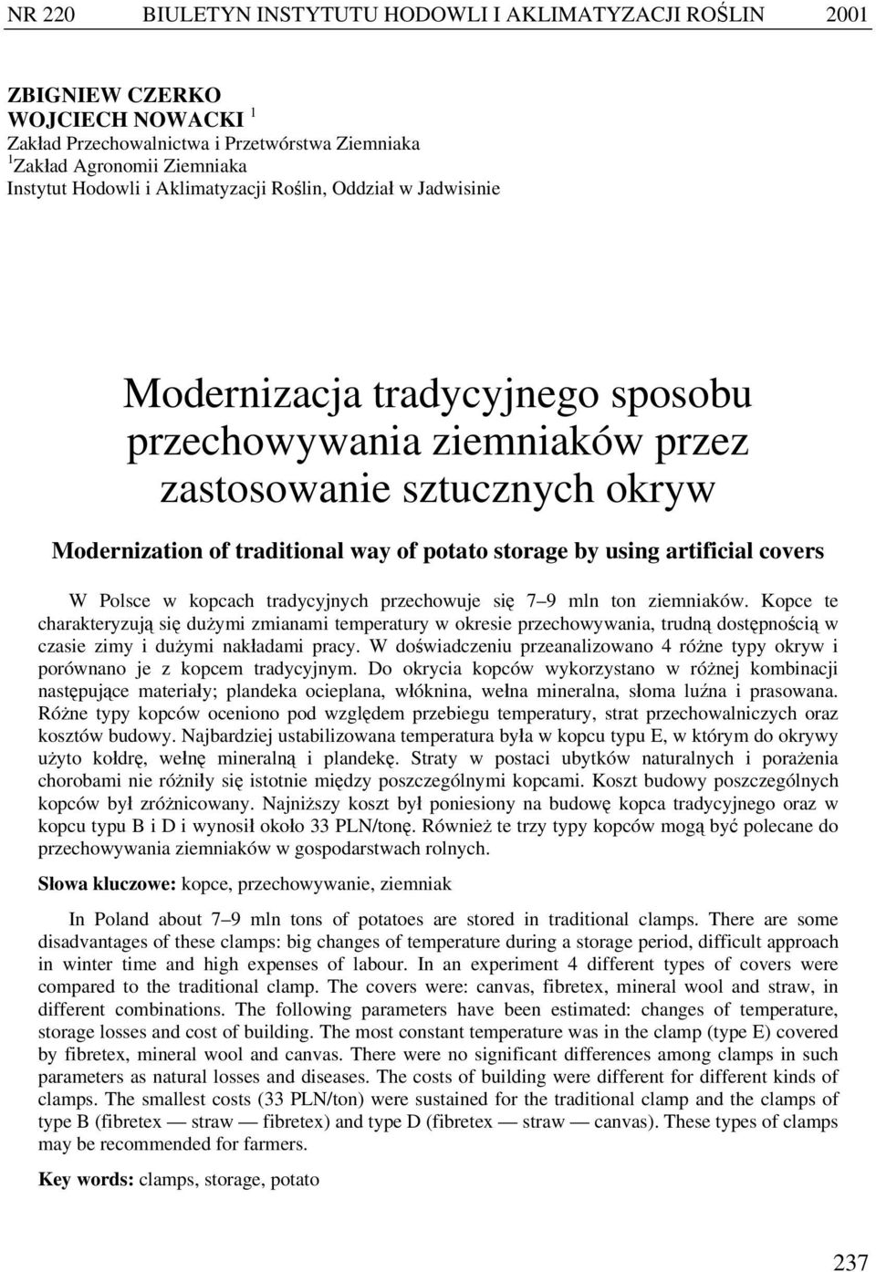 Polsce w kopcach tradycyjnych przechowuje się 7 9 mln ton ziemniaków.