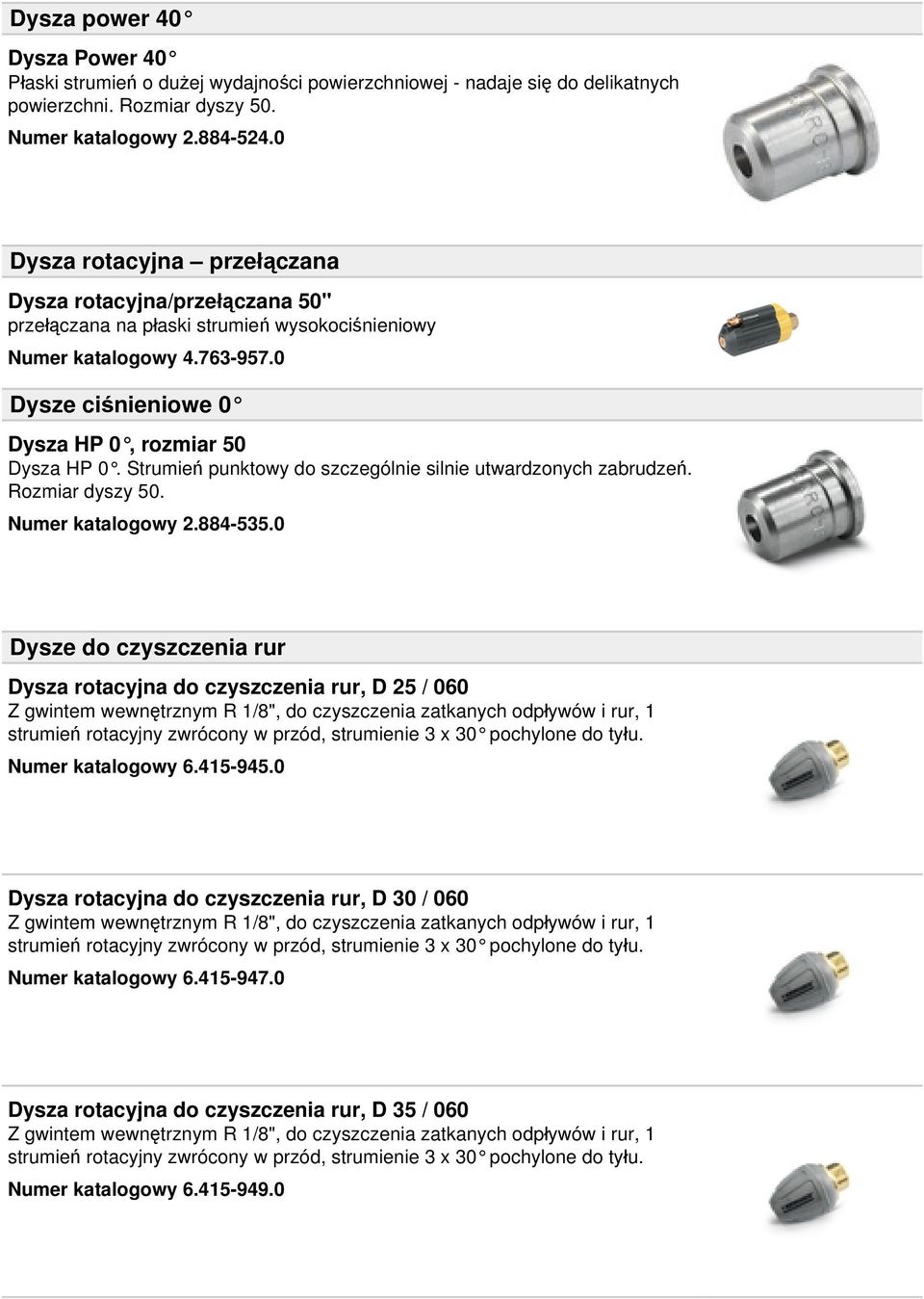 Strumień punktowy do szczególnie silnie utwardzonych zabrudzeń. Rozmiar dyszy 50. Numer katalogowy 2.884-535.