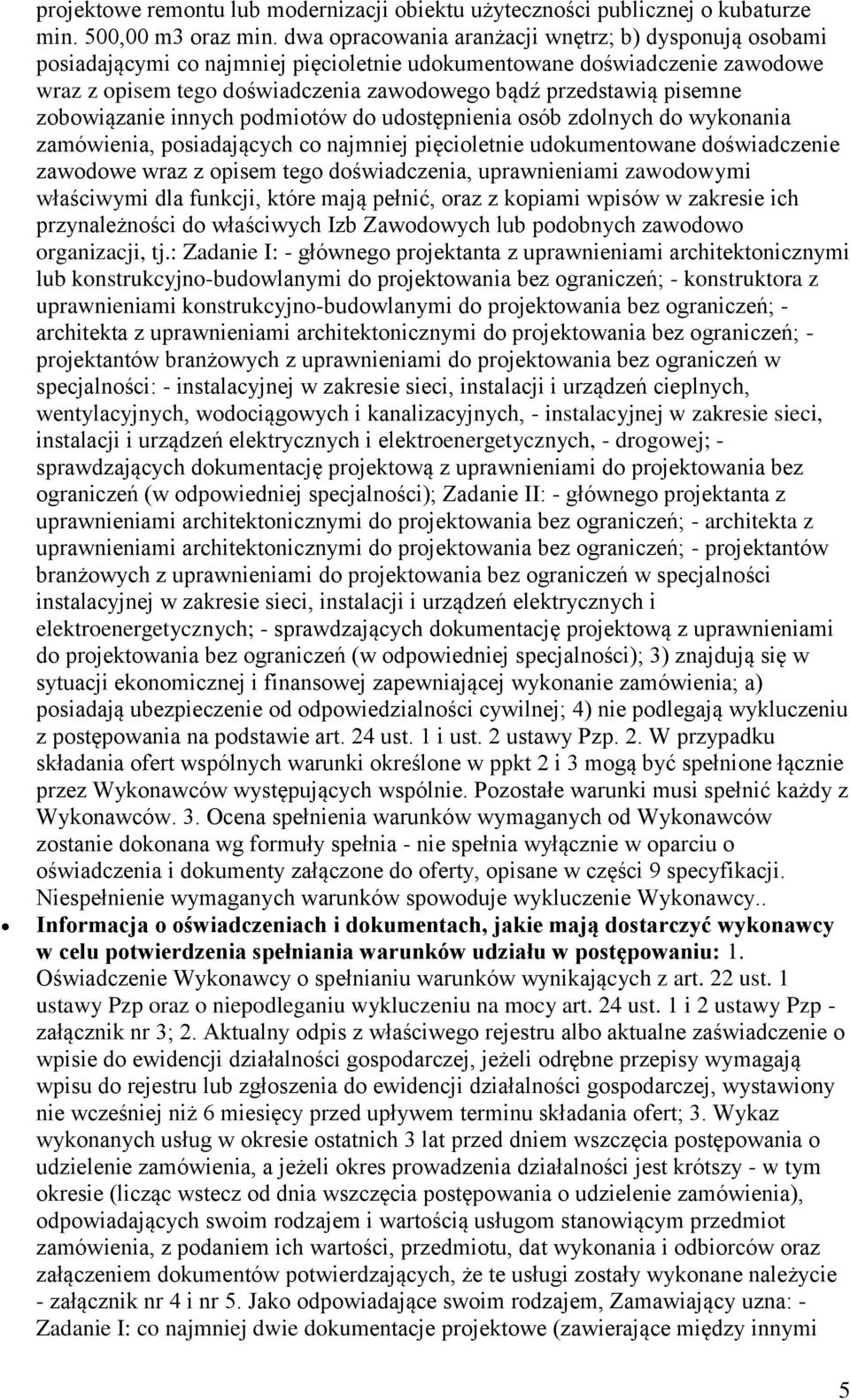 pisemne zobowiązanie innych podmiotów do udostępnienia osób zdolnych do wykonania zamówienia, posiadających co najmniej pięcioletnie udokumentowane doświadczenie zawodowe wraz z opisem tego