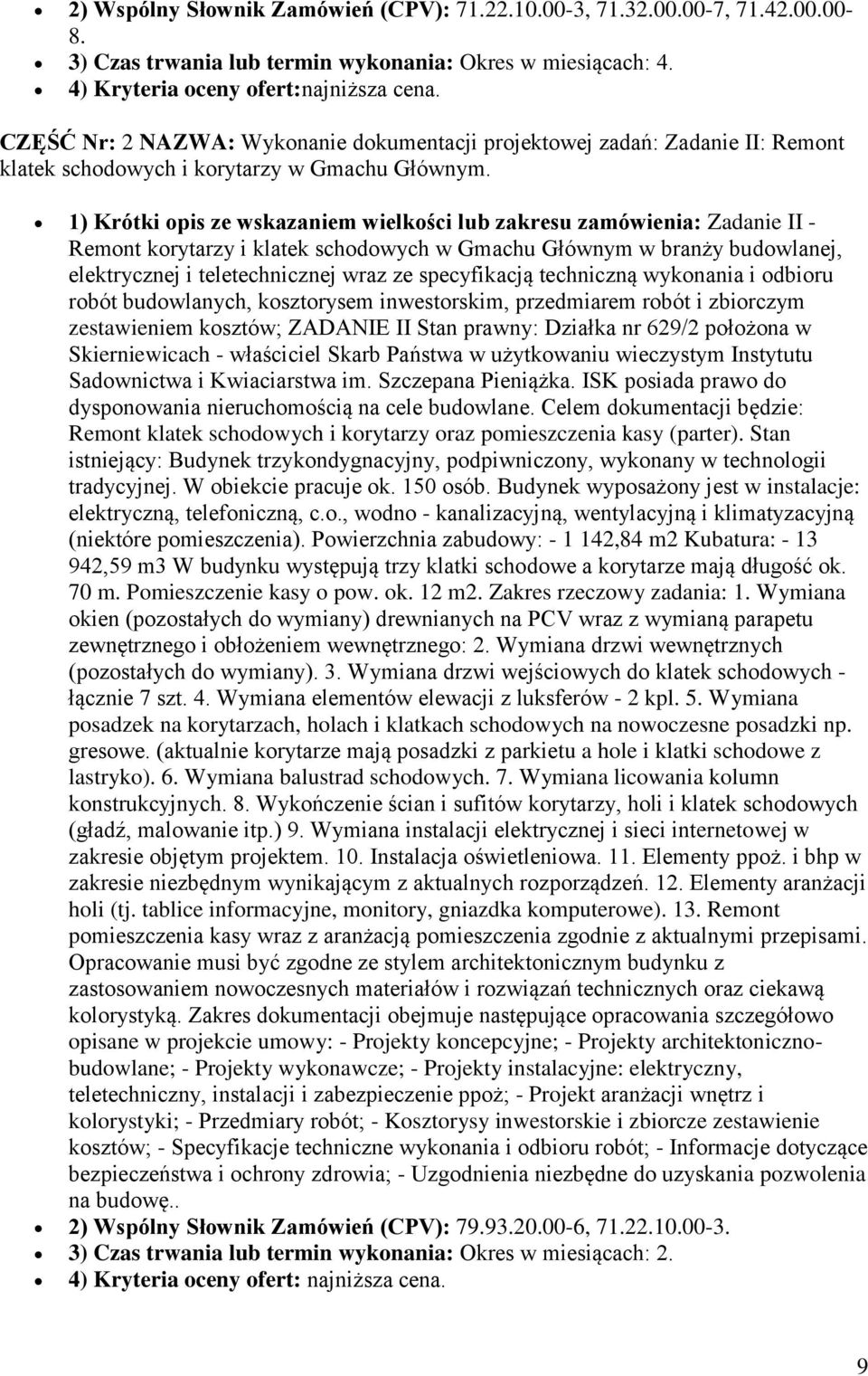 1) Krótki opis ze wskazaniem wielkości lub zakresu zamówienia: Zadanie II - Remont korytarzy i klatek schodowych w Gmachu Głównym w branży budowlanej, elektrycznej i teletechnicznej wraz ze