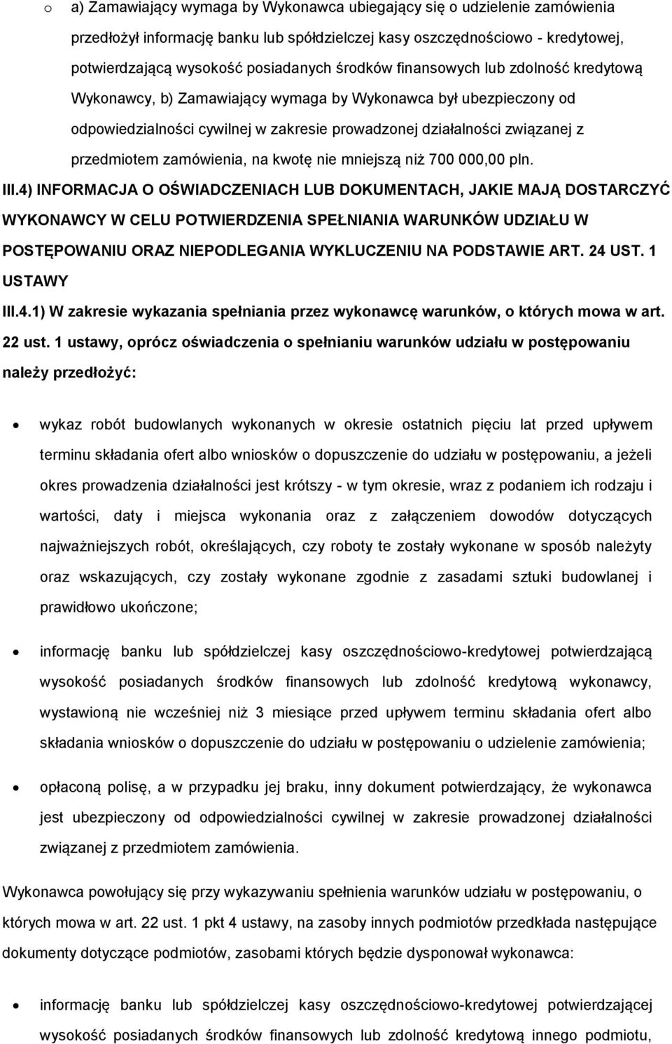 zamówienia, na kwotę nie mniejszą niż 700 000,00 pln. III.