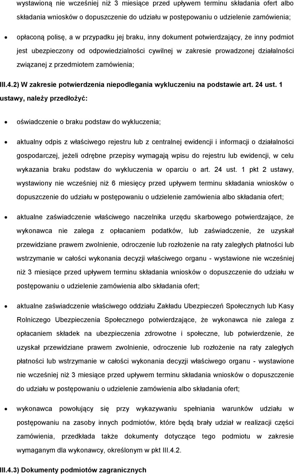 2) W zakresie potwierdzenia niepodlegania wykluczeniu na podstawie art. 24 ust.