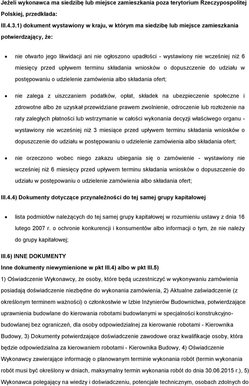 przed upływem terminu składania wniosków o dopuszczenie do udziału w postępowaniu o udzielenie zamówienia albo składania ofert; nie zalega z uiszczaniem podatków, opłat, składek na ubezpieczenie