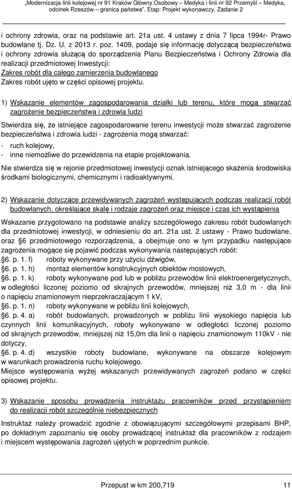 zamierzenia budowlanego Zakres robót ujęto w części opisowej projektu.