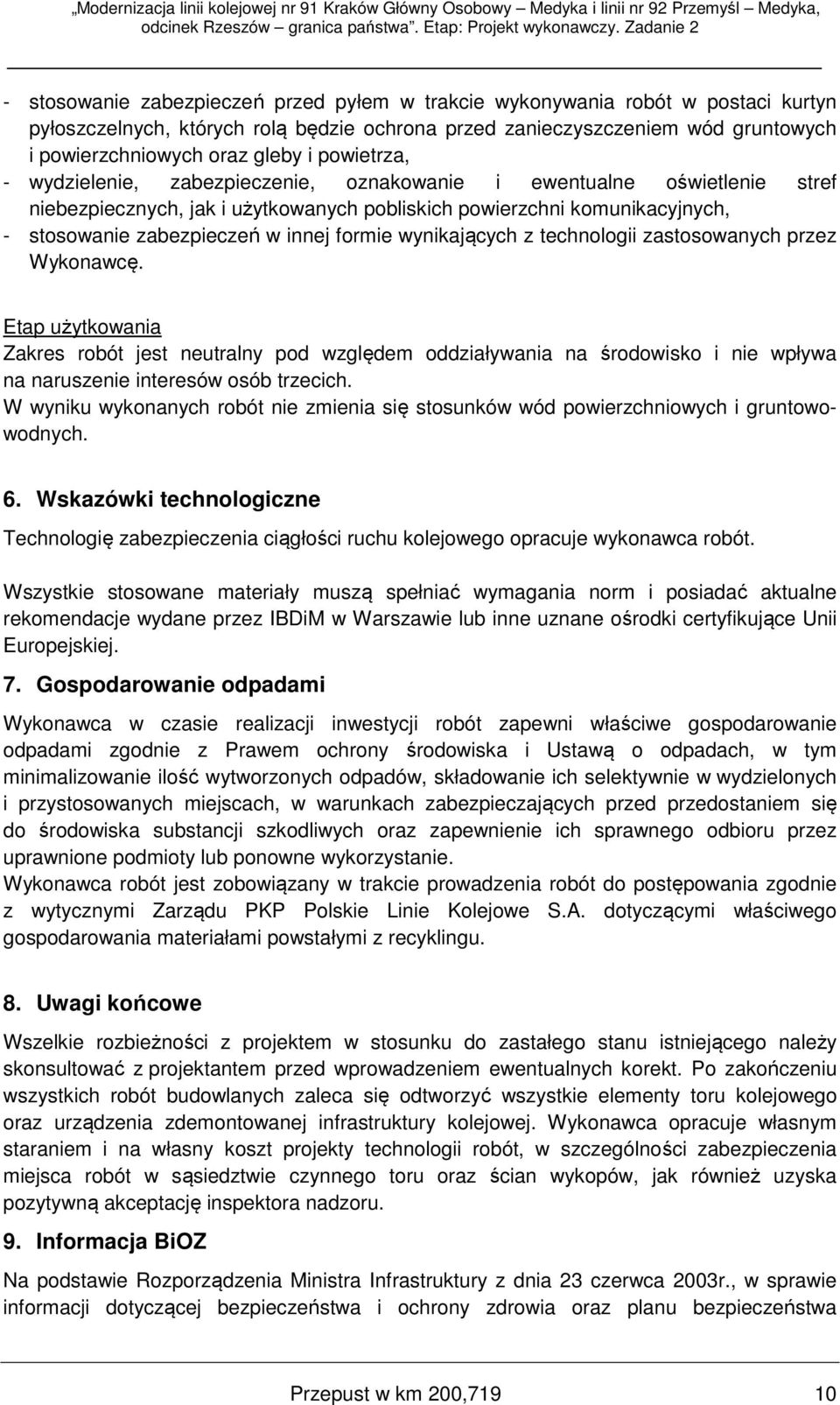 formie wynikających z technologii zastosowanych przez Wykonawcę.