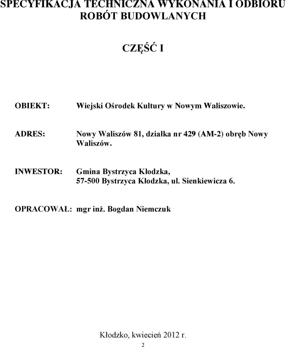ADRES: Nowy Waliszów 81, działka nr 429 (AM-2) obręb Nowy Waliszów.