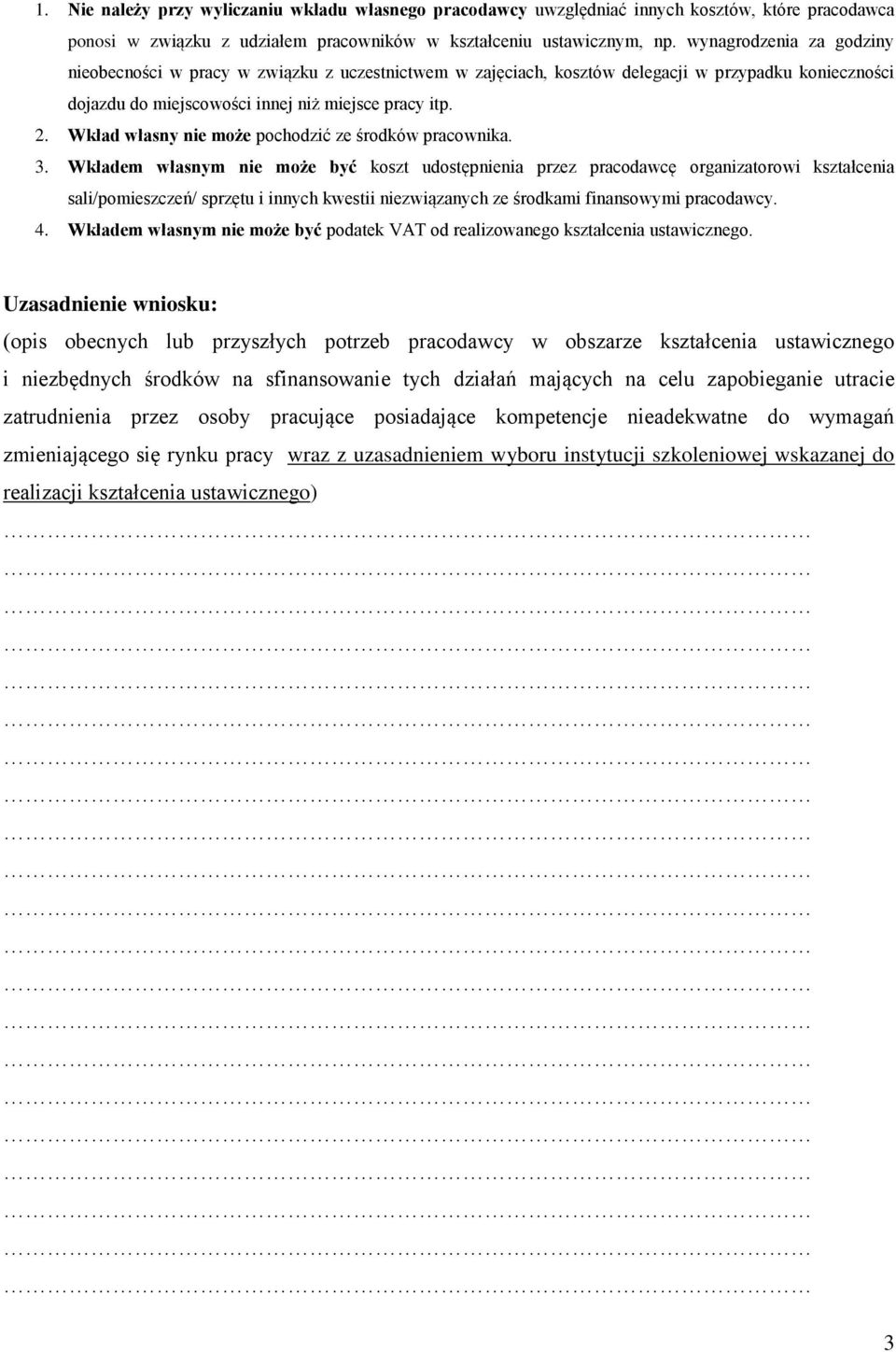 Wkład własny nie może pochodzić ze środków pracownika. 3.