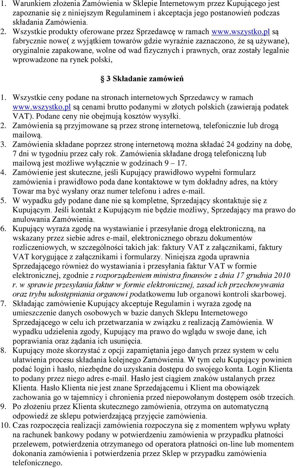 pl są fabrycznie nowe( z wyjątkiem towarów gdzie wyraźnie zaznaczono, że są używane), oryginalnie zapakowane, wolne od wad fizycznych i prawnych, oraz zostały legalnie wprowadzone na rynek polski, 3