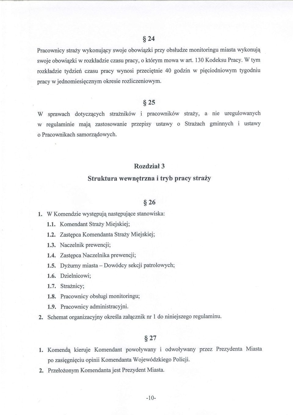 $2s W sprawach dotycz4cych straznik6w i pracownik6w straly, a nie uregulowanych w regulaminie majq zastosowanie przepisy ustawy o Strazach gminnych i ustawy o Pracownikach samorz4dowych.