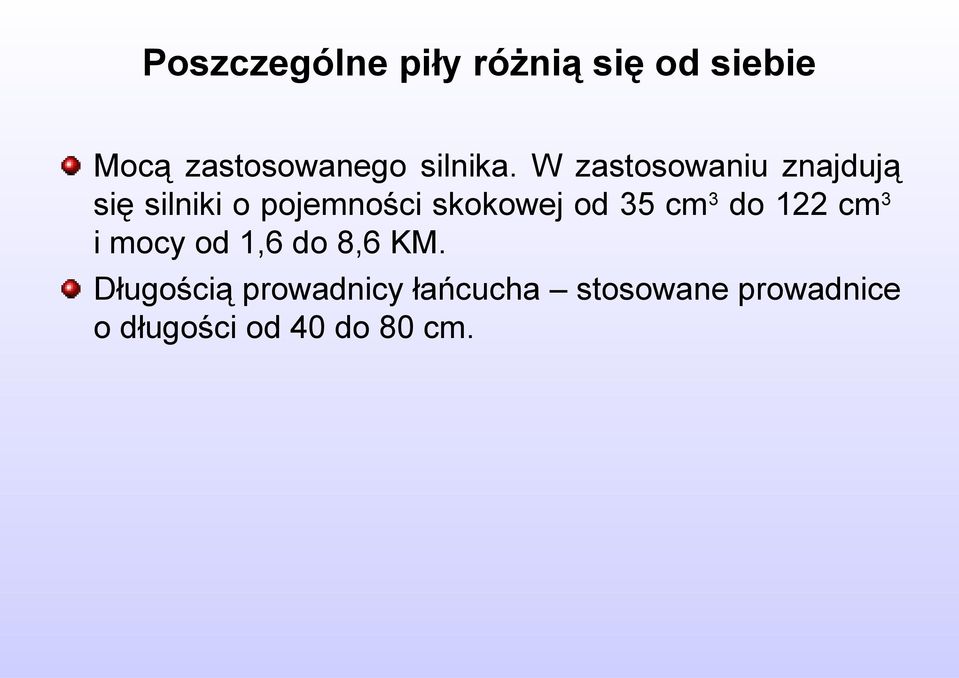 W zastosowaniu znajdują się silniki o pojemności skokowej od