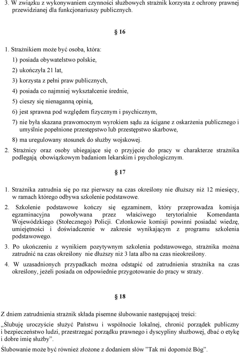 opinią, 6) jest sprawna pod względem fizycznym i psychicznym, 7) nie była skazana prawomocnym wyrokiem sądu za ścigane z oskarżenia publicznego i umyślnie popełnione przestępstwo lub przestępstwo