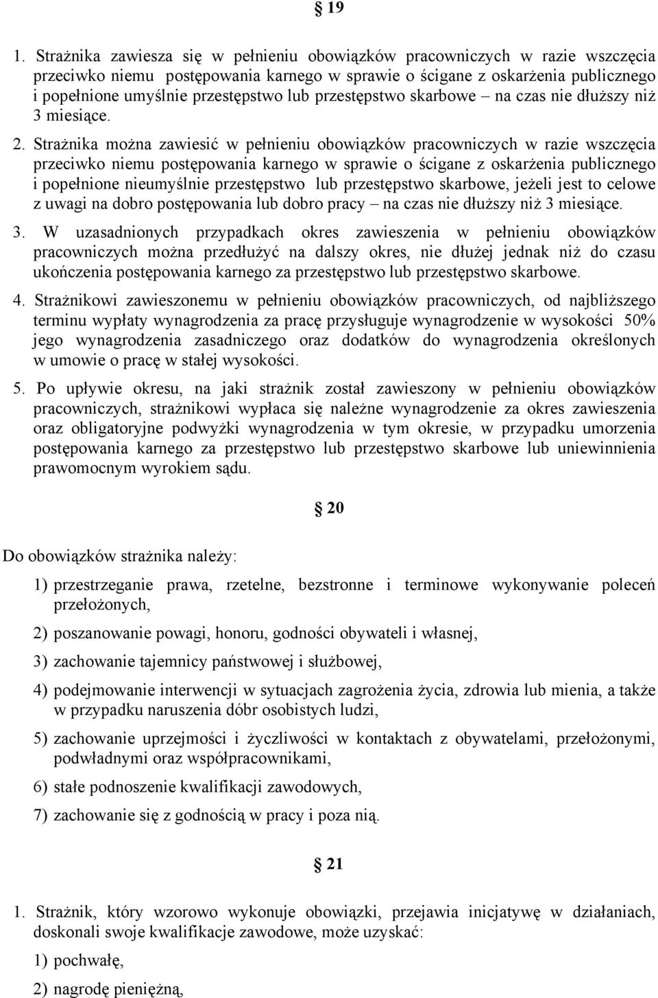 Strażnika można zawiesić w pełnieniu obowiązków pracowniczych w razie wszczęcia przeciwko niemu postępowania karnego w sprawie o ścigane z oskarżenia publicznego i popełnione nieumyślnie przestępstwo