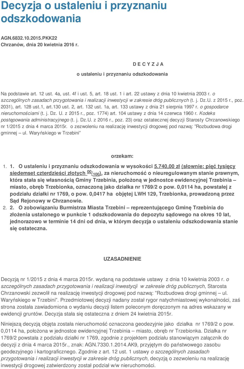 2031), art. 128 ust.1, art.130 ust. 2, art. 132 ust. 1a, art. 133 ustawy z dnia 21 sierpnia 1997 r. o gospodarce nieruchomościami (t. j. Dz. U. z 2015 r., poz. 1774) art.
