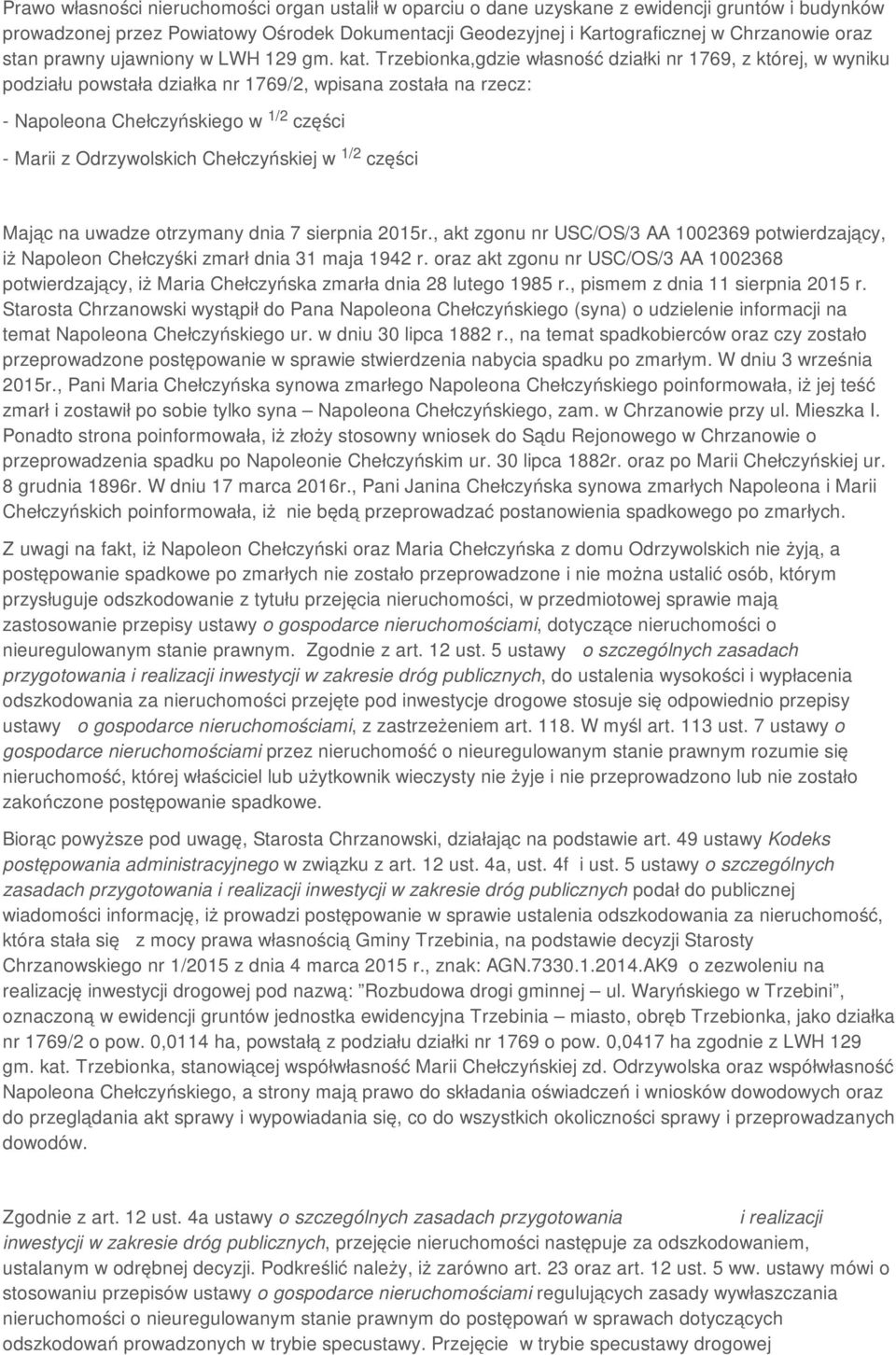 Trzebionka,gdzie własność działki nr 1769, z której, w wyniku podziału powstała działka nr 1769/2, wpisana została na rzecz: - Napoleona Chełczyńskiego w części - Marii z Odrzywolskich Chełczyńskiej