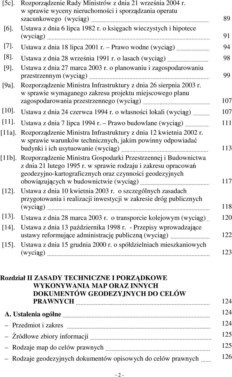 Ustawa z dnia 27 marca 2003 r. o planowaniu i zagospodarowaniu przestrzennym (wyciąg). 99 [9a]. Rozporządzenie Ministra Infrastruktury z dnia 26 sierpnia 2003 r.