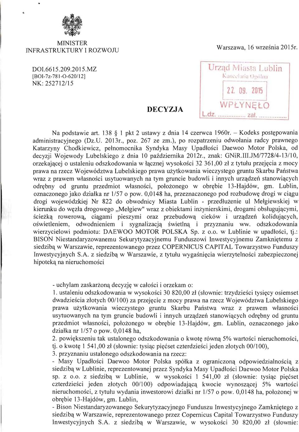 ), po rozpatrzeniu odwolania radcy prawnego Katarzyny Chodkiewicz, pelnomocnika Syndyka Masy Upadlosci Daewoo Motor Polska, od decyzji Wojewody Lubelskiego z dnia 10 pazdziernika 2012r., znak: GNiR.
