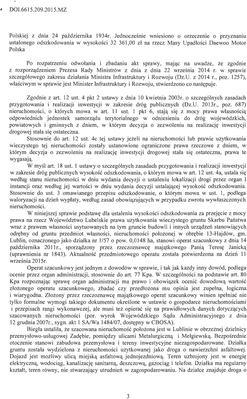 c na uwadze, ze zgodnie z rozporzqdzeniem Prezesa Rady Ministr6w z dnia z dnia 22 wrzesnia 2014 r. w sprawie szczeg6lowego zakresu dzialania Ministra Infrastruktury i Rozwoju (Dz.U. z 2014 r., poz.