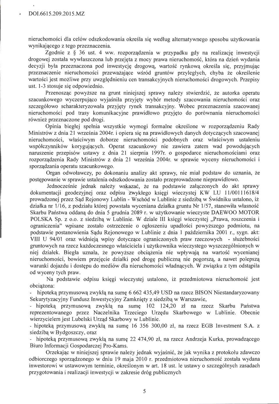 drogowq, wartosc rynkowq okrdla sitt, przyjmujqc przeznaczenie nieruchomosci przewazajqce wsrod grunt6w przyleglych, chyba ze okreslenie wartosci jest mozliwe przy uwzglttdnieniu cen transakcyjnych