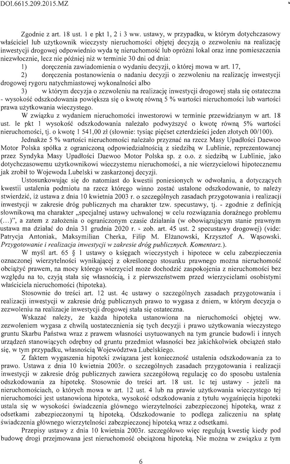 opr6zni lokal oraz inne pomieszczenia niezwlocznie, lecz nie p6zniej niz w terminie 30 dni od dnia: I) dor~czenia zawiadomienia 0 wydaniu decyzji, 0 kt6rej mowa wart.