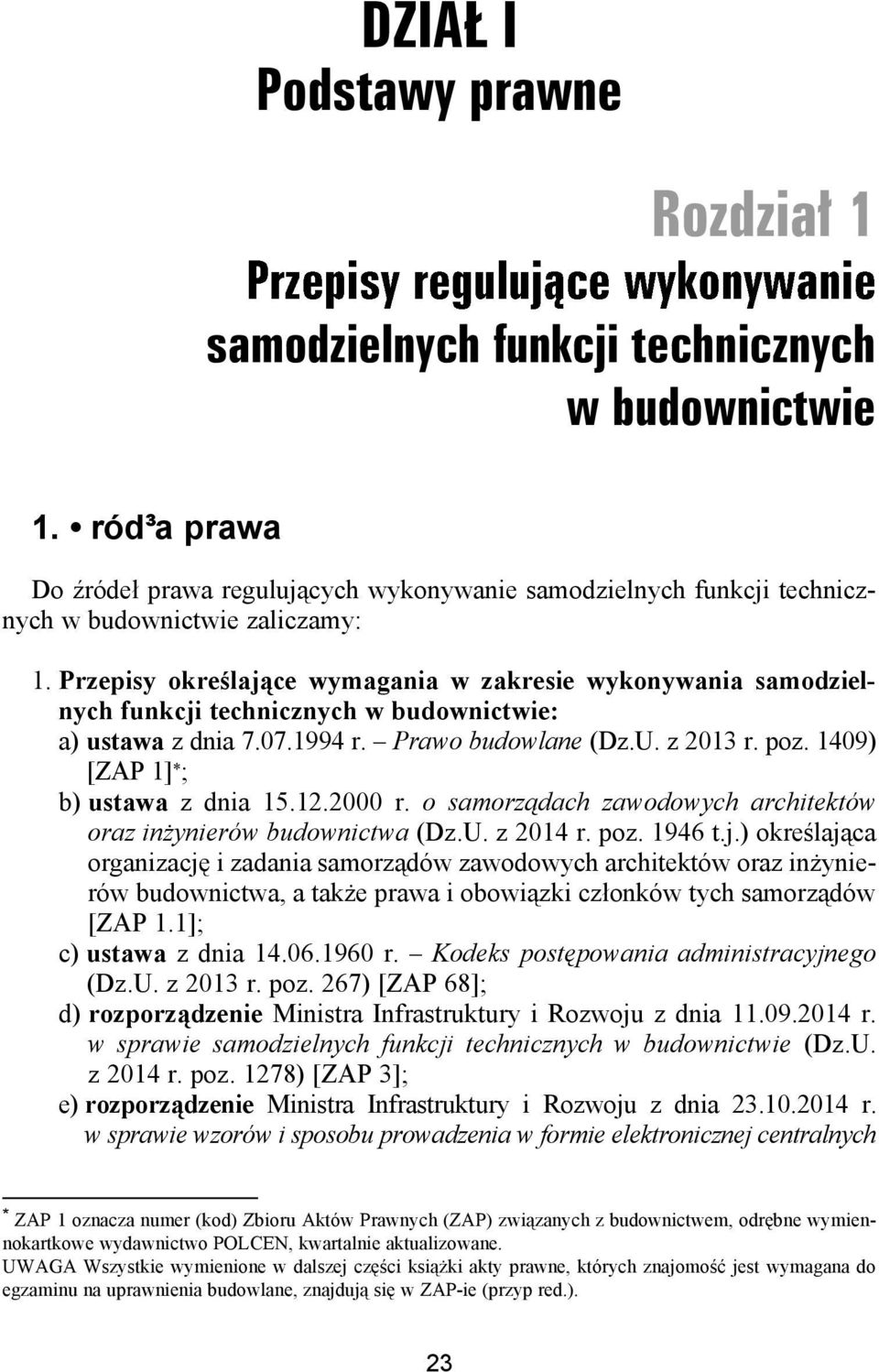 1409) [ZAP 1] * ; b) ustawa z dnia 15.12.2000 r. o samorz¹dach zawodowych architektów oraz in ynierów budownictwa (Dz.U. z 2014 r. poz. 1946 t.j.