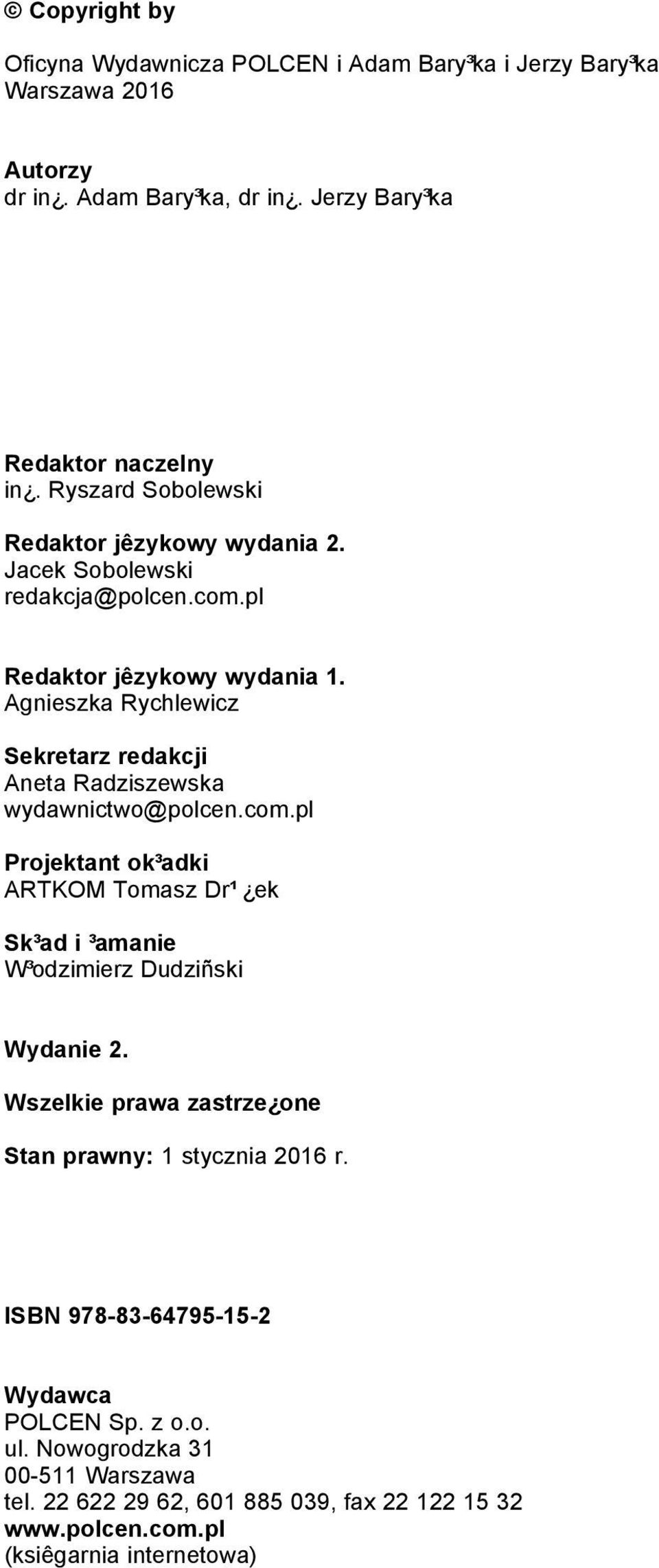 Agnieszka Rychlewicz Sekretarz redakcji Aneta Radziszewska wydawnictwo@polcen.com.