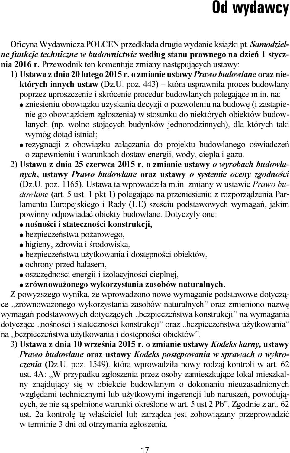 443) która usprawni³a proces budowlany poprzez uproszczenie i skrócenie procedur budowlanych polegaj¹ce m.in.