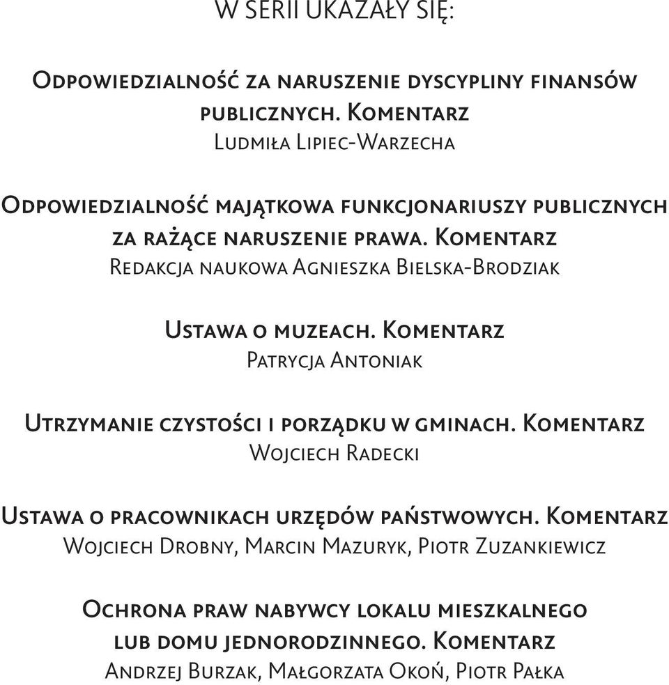 Komentarz Redakcja naukowa Agnieszka Bielska-Brodziak Ustawa o muzeach. Komentarz Patrycja Antoniak Utrzymanie czystości i porządku w gminach.
