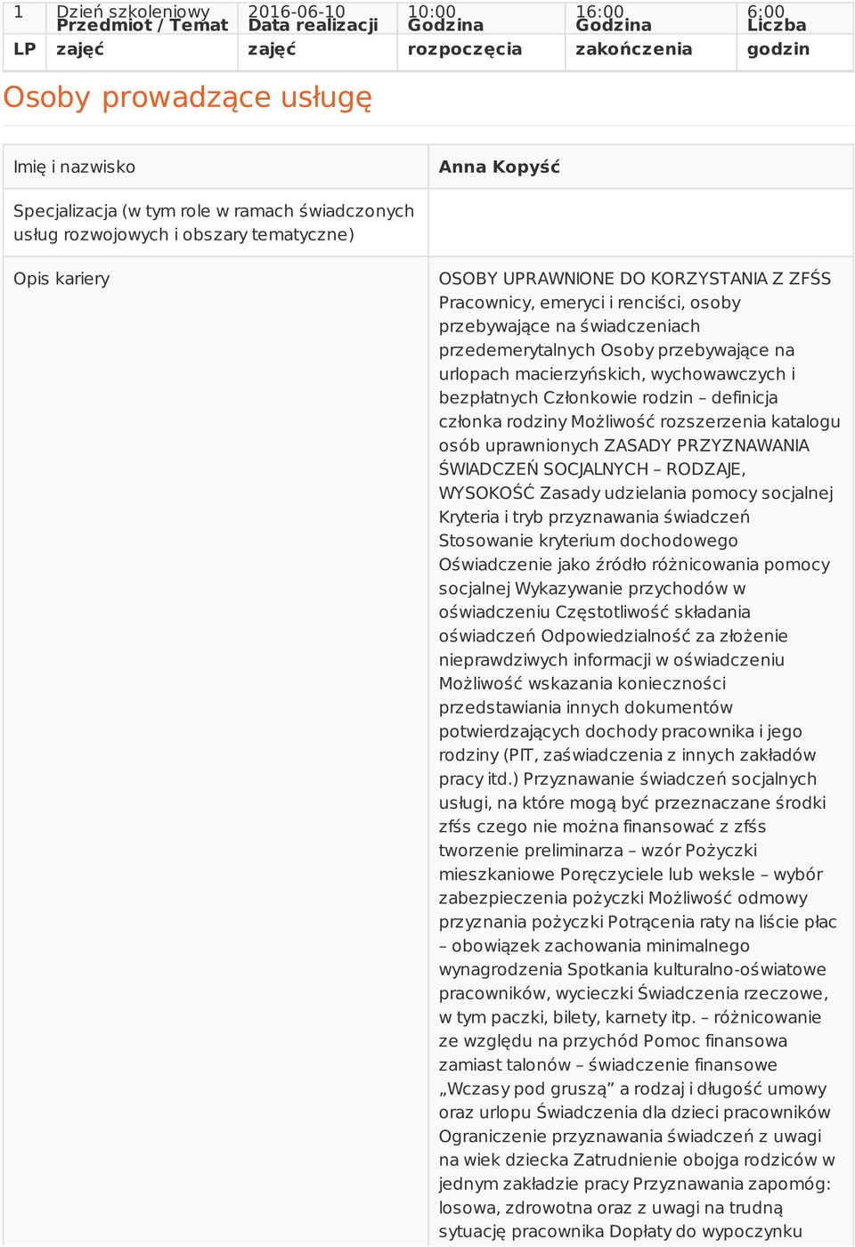 świadczeniach przedemerytalnych Osoby przebywające na urlopach macierzyńskich, wychowawczych i bezpłatnych Członkowie rodzin definicja członka rodziny Możliwość rozszerzenia katalogu osób
