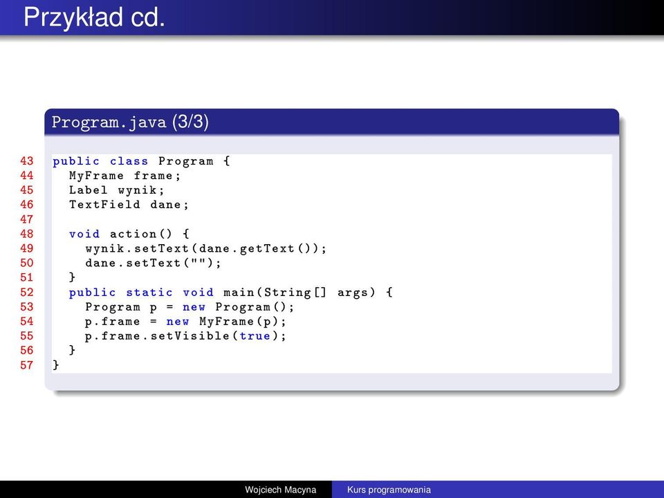 dane ; 47 48 void action () { 49 wynik. settext ( dane. gettext ()); 50 dane.