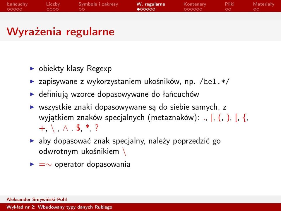 samych, z wyjątkiem znaków specjalnych (metaznaków):.,, (, ), [, {, +, \,, $, *,?