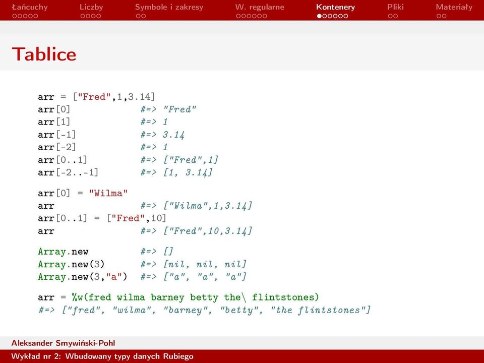 14] Array.new #=> [] Array.new(3) #=> [nil, nil, nil] Array.