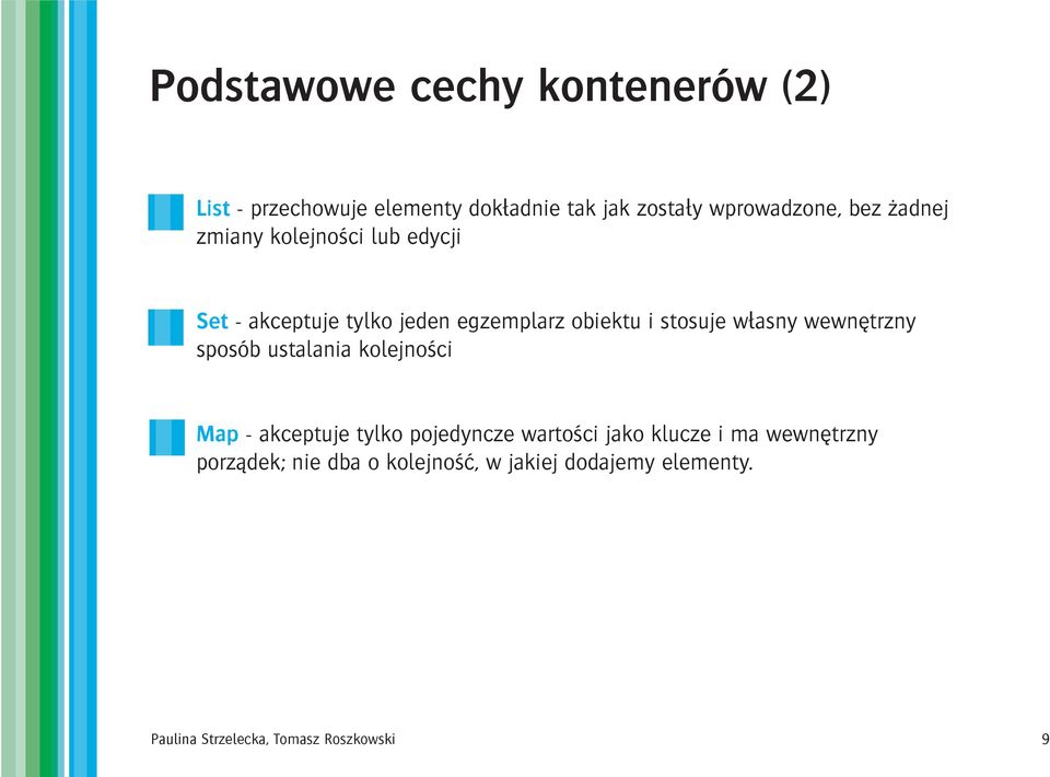 wewnêtrzny sposób ustalania kolejnoœci Map - akceptuje tylko pojedyncze wartoœci jako klucze i ma