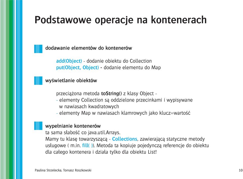 Map w nawiasach klamrowych jako klucz=wartoœæ wype³nianie kontenerów ta sama s³aboœæ co java.util.arrays.