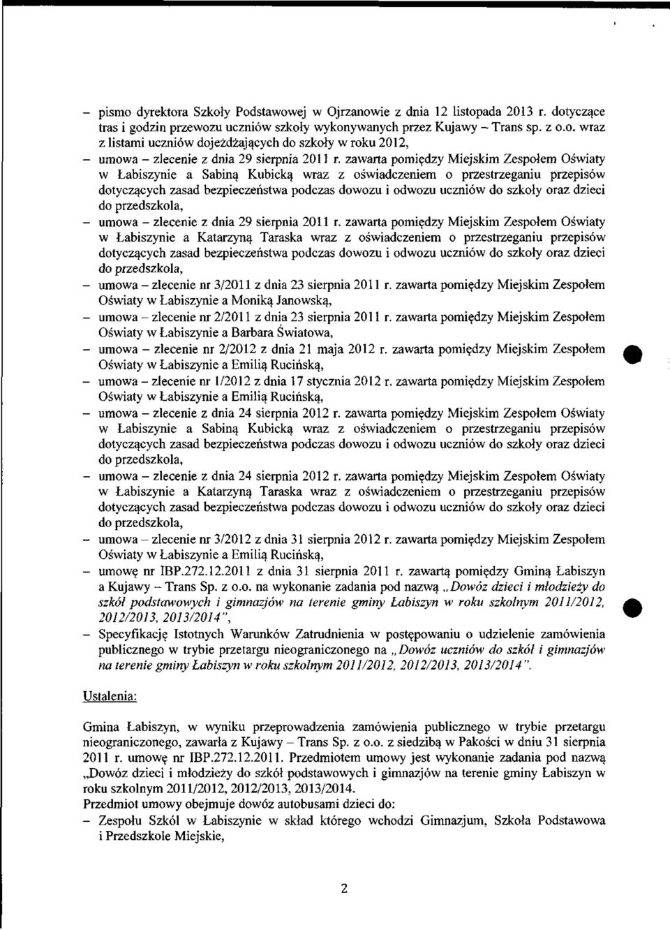 zawarta pomiędzy Miejskim Zespołem Oświaty w Łabiszynie a Katarzyną Taraska wraz z oświadczeniem o przestrzeganiu przepisów - umowa - zlecenie nr 3/2011 z dnia 23 sierpnia 2011 r.