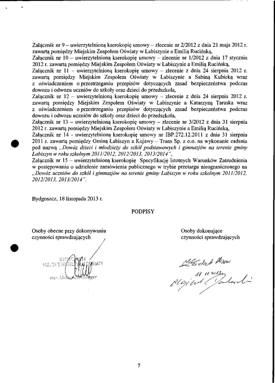 zawartą pomiędzy Miejskim Zespołem Oświaty w Łabiszynie a Emilią Rucińską, Załącznik nr 11 - uwierzytelnioną kserokopię umowy - zlecenie z dnia 24 sierpnia 2012 r.