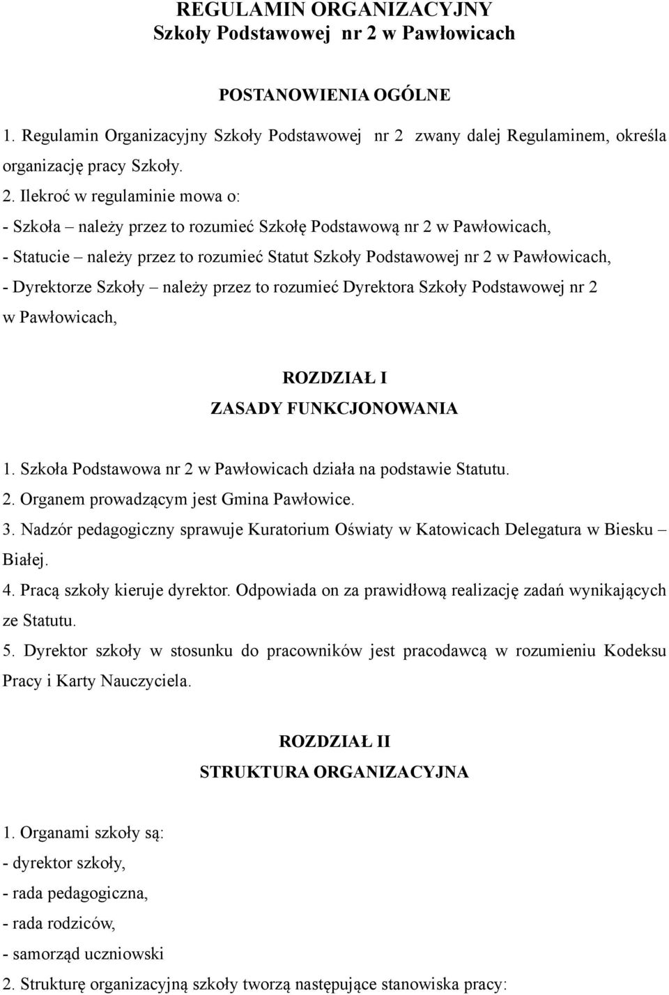 zwany dalej Regulaminem, określa organizację pracy Szkoły. 2.