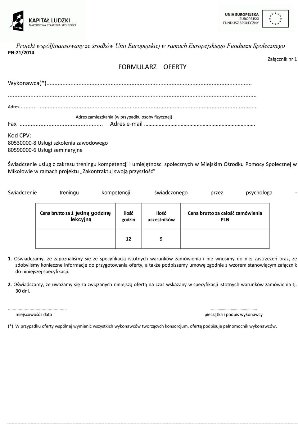 Mikołowie w ramach projektu Zakontraktuj swoją przyszłość Świadczenie treningu kompetencji świadczonego przez psychologa - Cena brutto za 1 jedną godzinę lekcyjną ilość godzin Ilość uczestników Cena