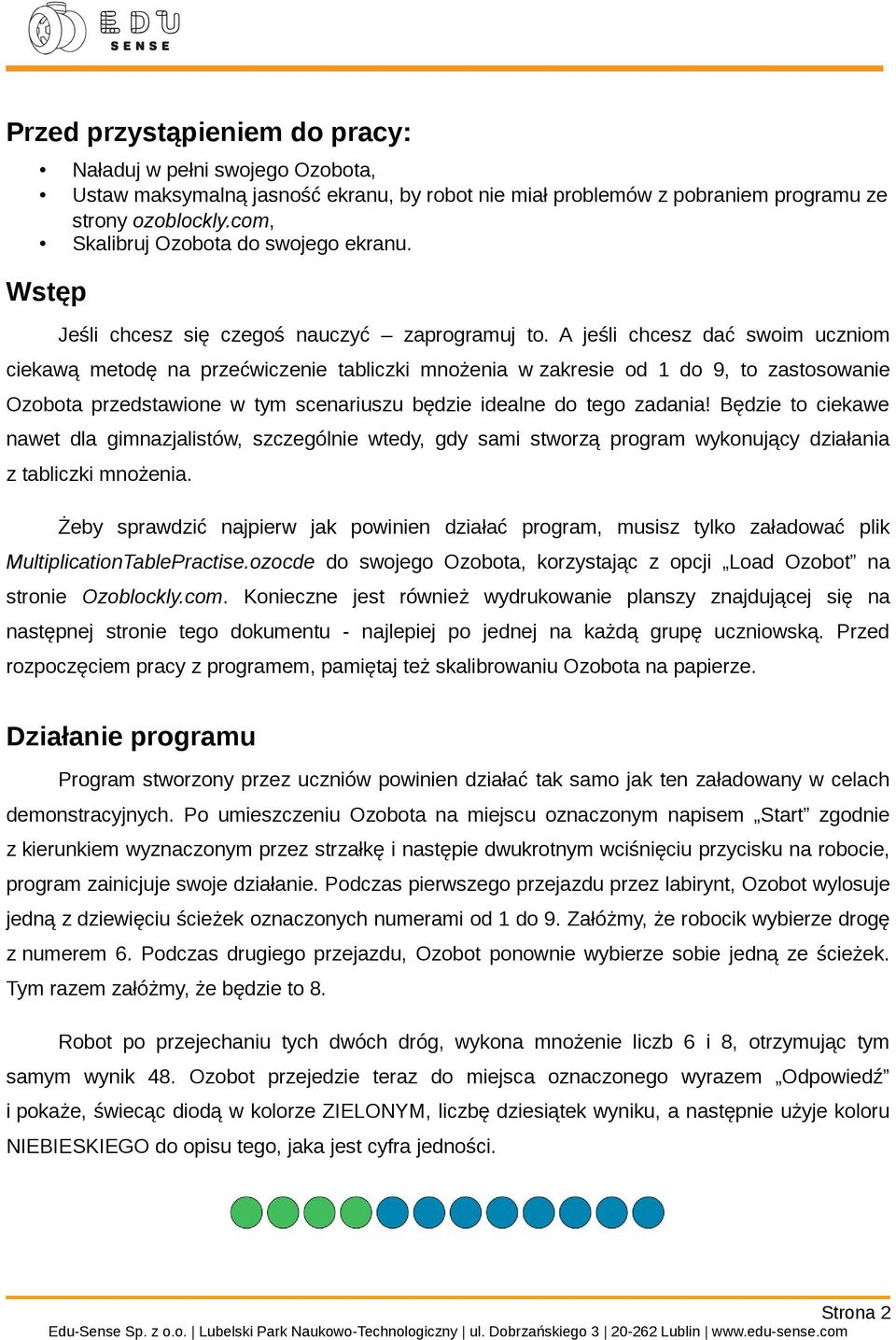 A jeśli chcesz dać swoim uczniom ciekawą metodę na przećwiczenie tabliczki mnożenia w zakresie od 1 do 9, to zastosowanie Ozobota przedstawione w tym scenariuszu będzie idealne do tego zadania!