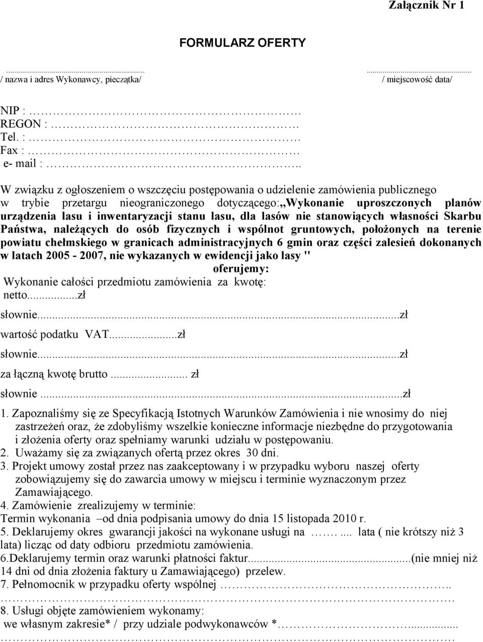 inwentaryzacji stanu lasu, dla lasów nie stanowiących własności Skarbu Państwa, należących do osób fizycznych i wspólnot gruntowych, położonych na terenie powiatu chełmskiego w granicach
