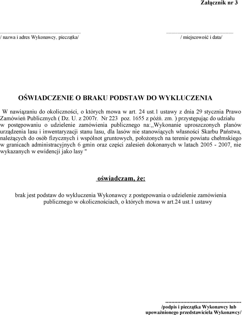 ) przystępując do udziału w postępowaniu o udzielenie zamówienia publicznego na:,,wykonanie uproszczonych planów urządzenia lasu i inwentaryzacji stanu lasu, dla lasów nie stanowiących własności