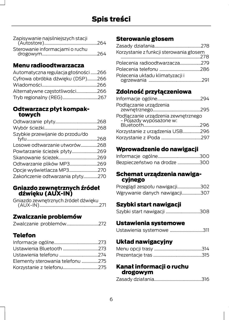 ..268 Szybkie przewijanie do przodu/do tyłu...268 Losowe odtwarzanie utworów...268 Powtarzanie ścieżek płyty...269 Skanowanie ścieżek...269 Odtwarzanie plików MP3...269 Opcje wyświetlacza MP3.