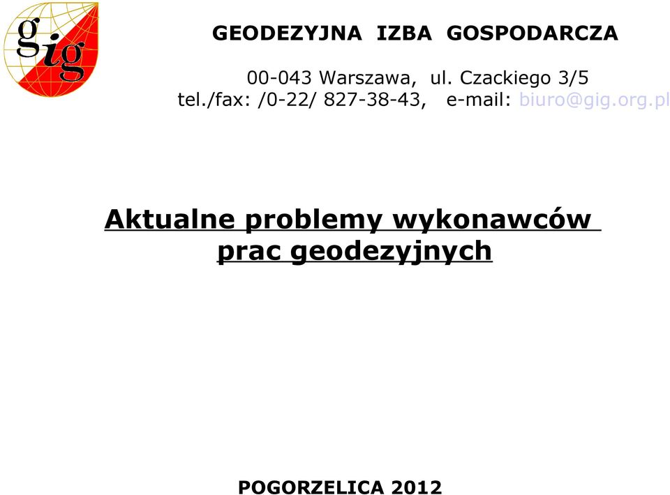 /fax: /0-22/ 827-38-43, e-mail: biuro@gig.