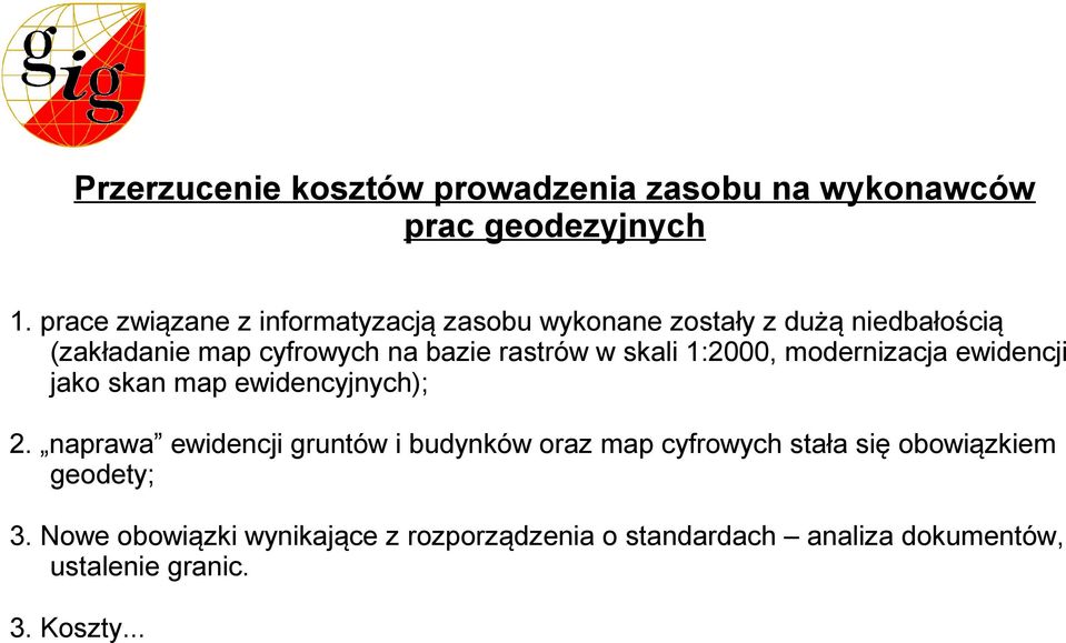 rastrów w skali 1:2000, modernizacja ewidencji jako skan map ewidencyjnych); 2.