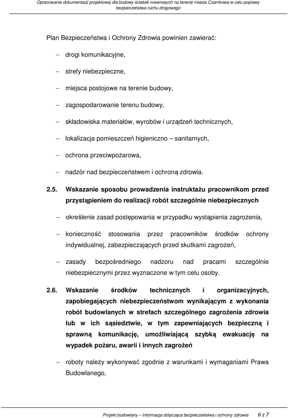 Wskazanie sposobu prowadzenia instruktażu pracownikom przed przystąpieniem do realizacji robót szczególnie niebezpiecznych określenie zasad postępowania w przypadku wystąpienia zagrożenia,