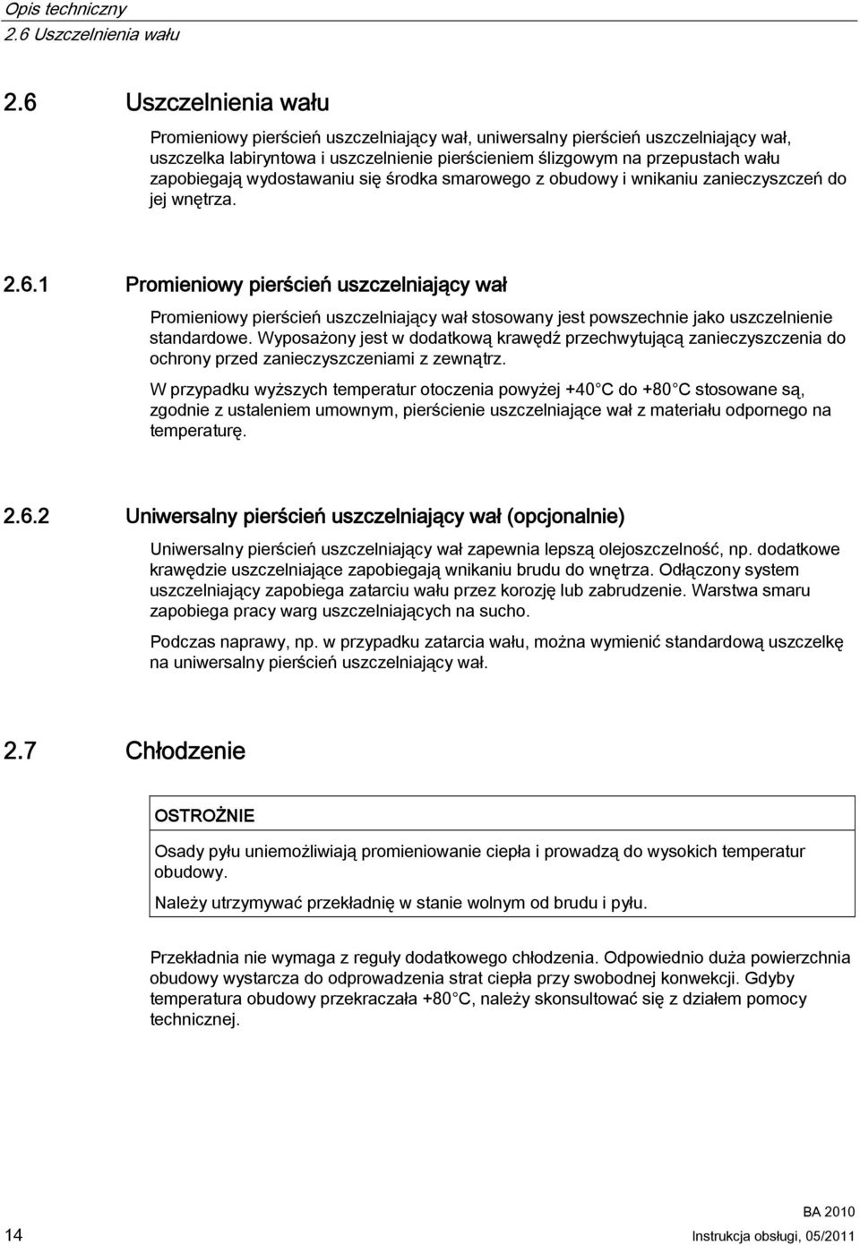 wydostawaniu się środka smarowego z obudowy i wnikaniu zanieczyszczeń do jej wnętrza. 2.6.