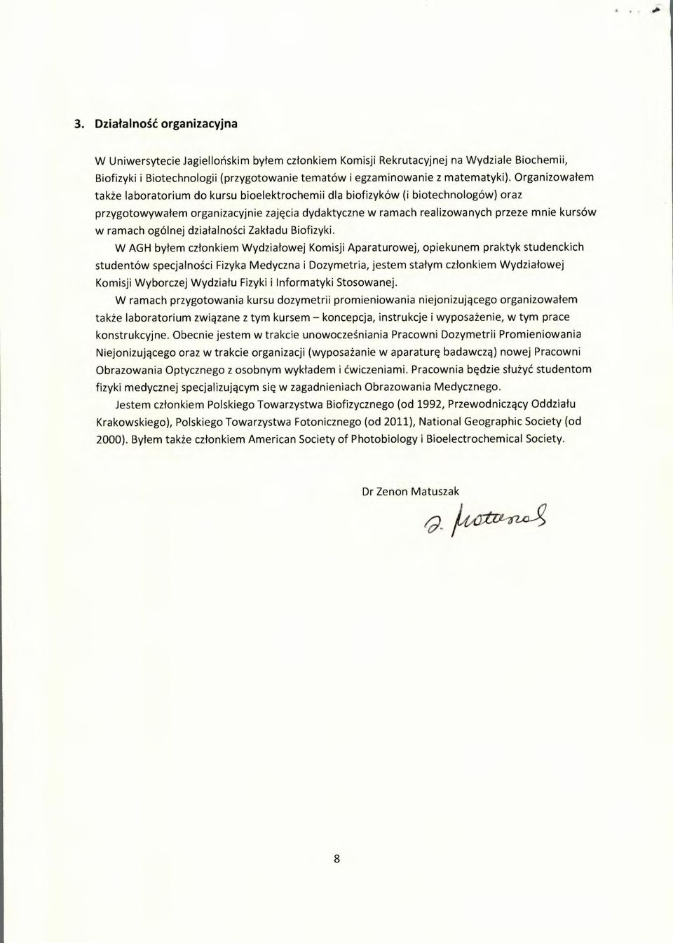 ogólnej działalności Zakładu Biofizyki.